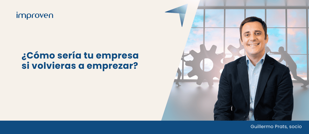 Cómo sería tu empresa si volvieras a empezar