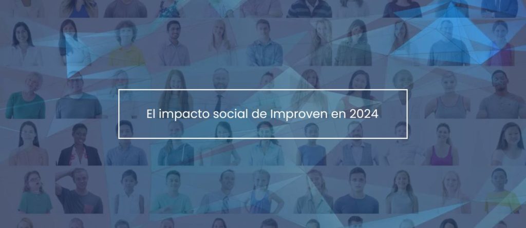 cómo ha sido el impacto social de Improven. Caras de mucha gente