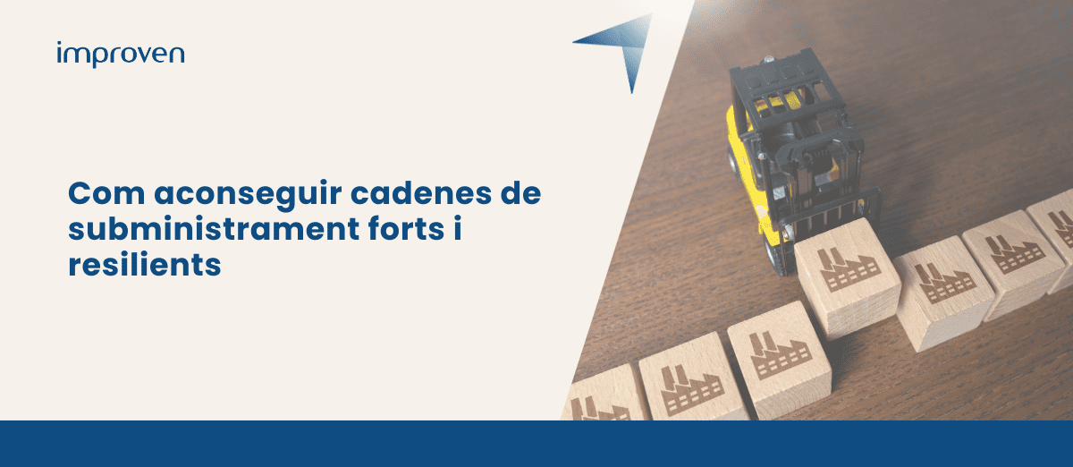 Com aconseguir cadenes de subministrament forts i resilients